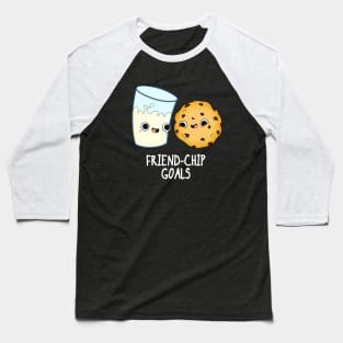 Friend-Chip Goals Cute Milk And Cookies Pun Baseball T-Shirt